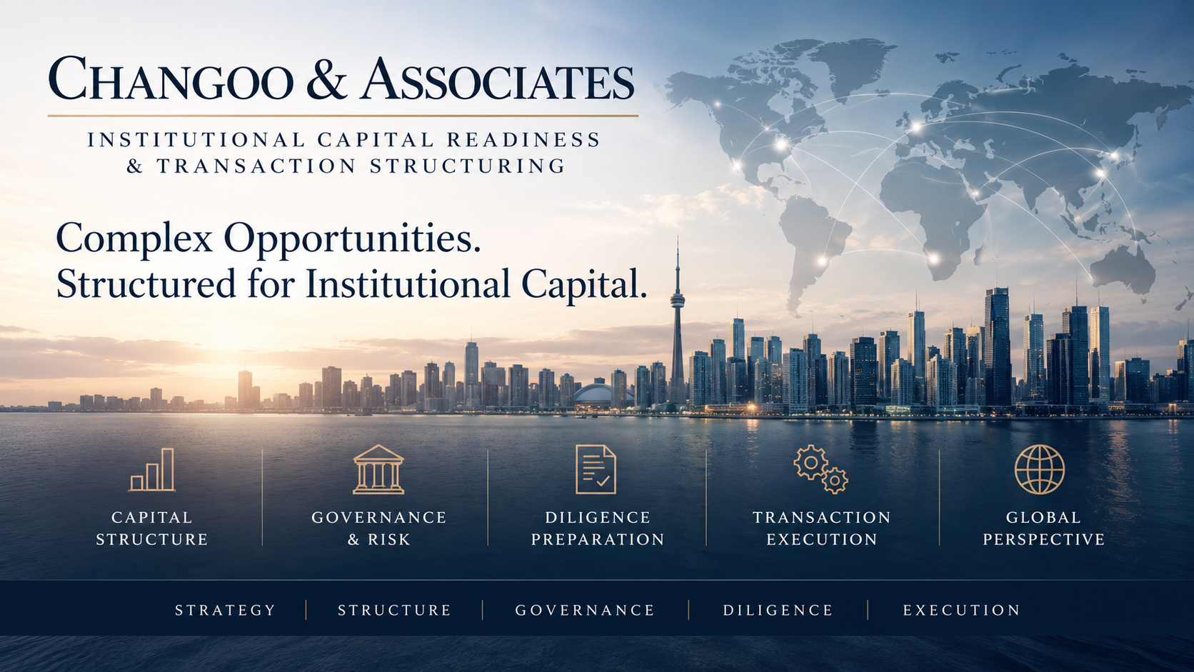 Changoo & Associates institutional capital readiness and transaction structuring graphic featuring capital structure, governance, diligence and execution